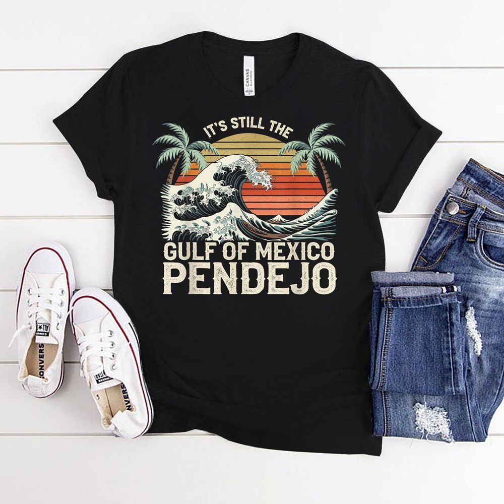 It's Still The Gulf Of Mexico Pendejo Beach Funny Spanish Shirt Unisex Standard T-Shirt black s