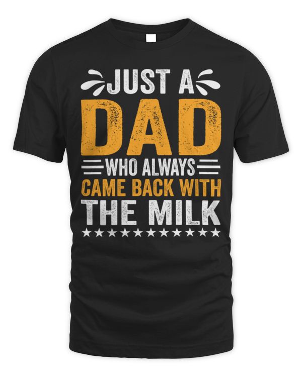Father's Day Just A Dad Who Always Came Back With The Milk Long Sleeve T-Shirt