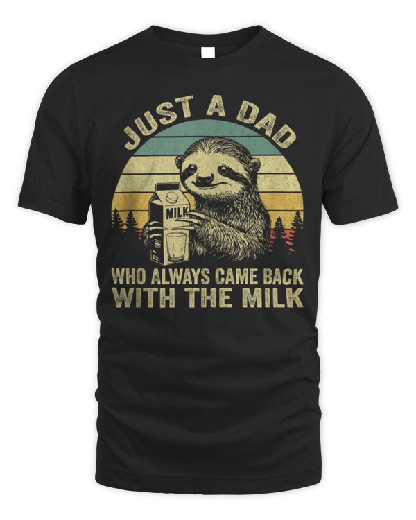 Funny Sloth Just A Dad Who Always Came Back With The Milk Tank Top